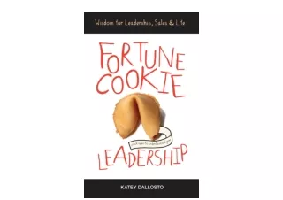 Kindle online PDF Fortune Cookie Leadership Wisdom for Leadership Sales Life ful
