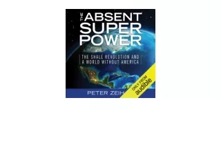 Ebook download The Absent Superpower The Shale Revolution and a World Without Am