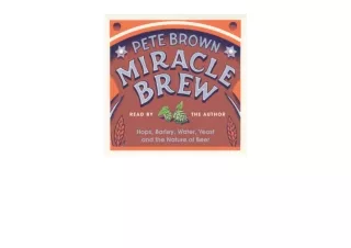 Download PDF Miracle Brew Hops Barley Water Yeast and the Nature of Beer full
