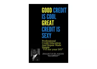 PDF read online GOOD CREDIT IS COOL GREAT CREDIT IS SEXY Professional Credit Edu