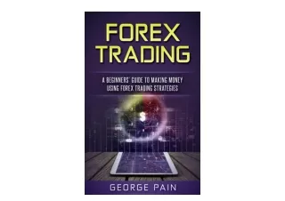 Download PDF Forex Trading A Beginners Guide to making money using Forex Trading