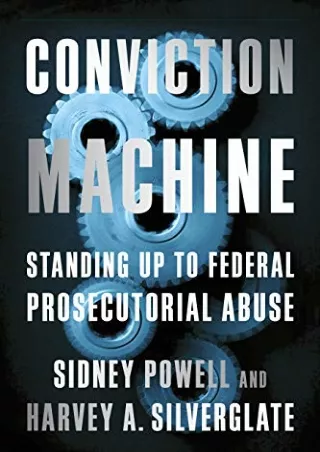 DOWNLOAD [PDF] Conviction Machine: Standing Up to Federal Prosecutorial Abu