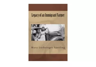 Kindle online PDF Legacy of an Immigrant Farmer free acces