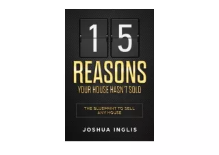 Download 15 Reasons Your House Hasn t Sold The Blueprint to Sell Any House full
