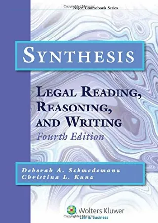 PDF KINDLE DOWNLOAD Synthesis: Legal Reading, Reasoning, and Writing, Fourt