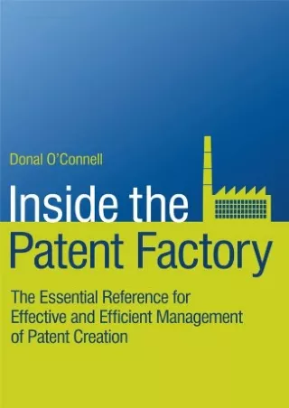 PDF KINDLE DOWNLOAD Inside the Patent Factory: The Essential Reference for