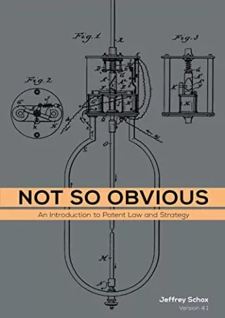 [PDF] DOWNLOAD FREE Not So Obvious: An Introduction to Patent Law and Strat