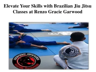 Elevate Your Skills with Brazilian Jiu Jitsu Classes at Renzo Gracie Garwood
