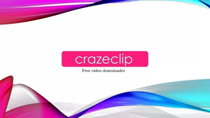 crazeclip free video downloader