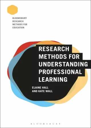 [PDF READ ONLINE] Research Methods for Understanding Professional Learning (Bloomsbury Research