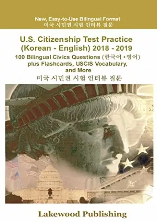 [PDF READ ONLINE] U.S. Citizenship Test Practice (Korean - English) 2018 - 2019: 100 Bilingual