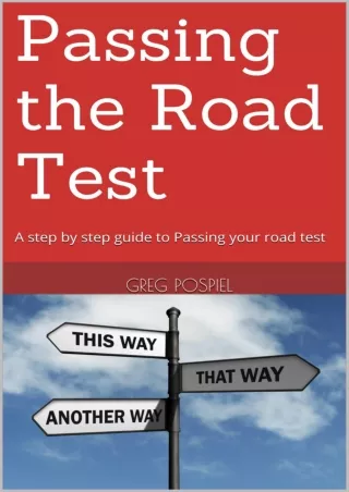 Download Book [PDF] Passing the Road Test: A step by step guide to Passing your road test