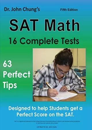 [PDF READ ONLINE] Dr. John Chung's SAT Math Fifth Edition: 63 Perfect Tips and 16 Complete Tests