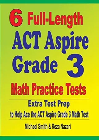 PDF/READ 6 Full-Length ACT Aspire Grade 3 Math Practice Tests: Extra Test Prep to Help