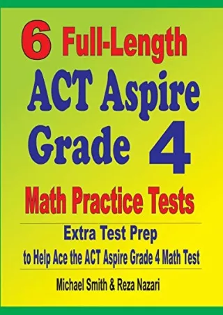 $PDF$/READ/DOWNLOAD 6 Full-Length ACT Aspire Grade 4 Math Practice Tests: Extra Test Prep to Help
