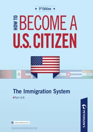[PDF READ ONLINE] How to Become a U.S. Citizen: The Immigration System: Part I of IV