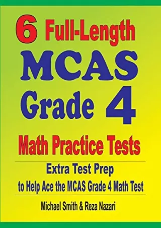PDF/READ 6 Full-Length MCAS Grade 4 Math Practice Tests: Extra Test Prep to Help Ace