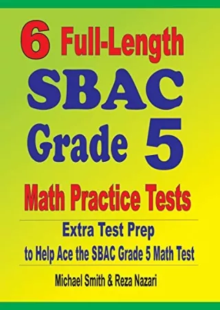 Read ebook [PDF] 6 Full-Length SBAC Grade 5 Math Practice Tests: Extra Test Prep to Help Ace