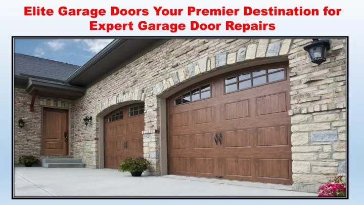 elite garage doors your premier destination