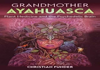 DOWNLOAD️ FREE (PDF) Grandmother Ayahuasca: Plant Medicine and the Psychedelic Brain