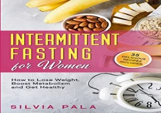 FREE READ [PDF] Intermittent Fasting for Women: How to Lose Weight, Boost Metabolism and Get Healthy