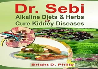 FREE READ (PDF) Dr. Sebi Alkaline Diets & Herbs to Cure Kidney Diseases