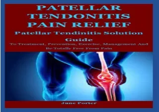 (PDF)FULL DOWNLOAD Patellar Tendonitis Pain Relief: Patellar Tendinitis Solution Guide To Treatment, Prevention, Exercis