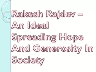 Rakesh Rajdev – An Ideal Spreading Hope And Generosity In Society