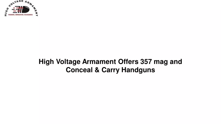 high voltage armament offers 357 mag and conceal