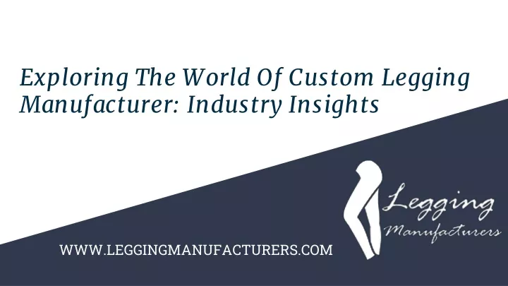 exploring the world of custom legging manufacturer industry insights