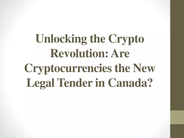 unlocking the crypto revolution are cryptocurrencies the new legal tender in canada