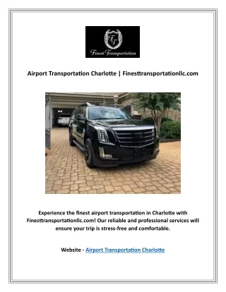 Airport Transportation Charlotte | Finesttransportationllc.com