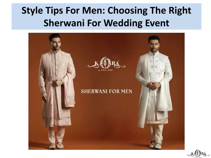 style tips for men choosing the right sherwani for wedding event