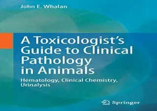 GET (️PDF️) DOWNLOAD A Toxicologist's Guide to Clinical Pathology in Animals: Hematology, Clinical Chemistry, Urinalysis