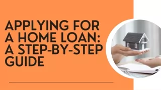Applying for a Home Loan A Step-by-Step Guide