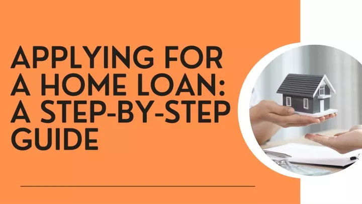 applying for a home loan a step by step guide