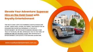 Elevate Your Adventure Supercar Hire on the Gold Coast with Royalty Entertainment