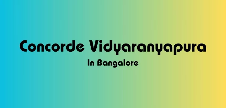 concorde vidyaranyapura in bangalore