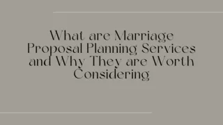 What Are Marriage Proposal Planning Services and Why They Are Worth Considering