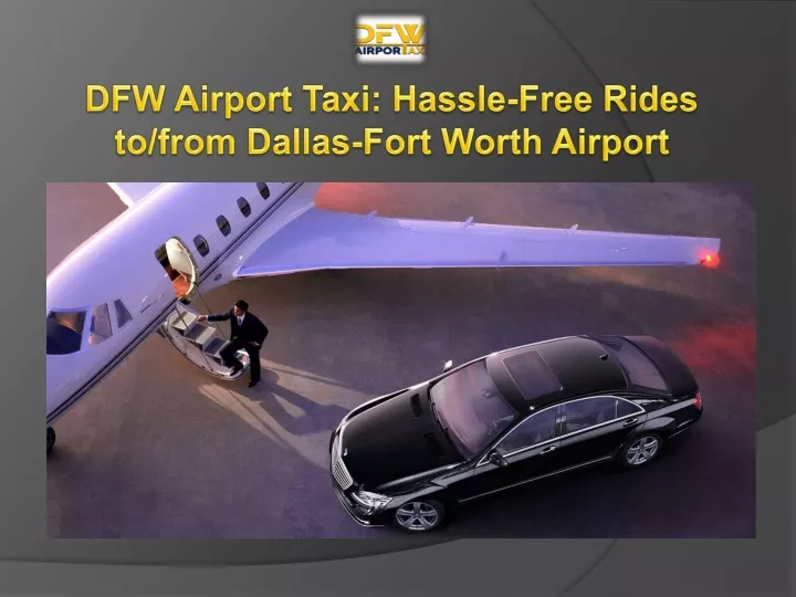 dfw airport taxi hassle free rides to from dallas