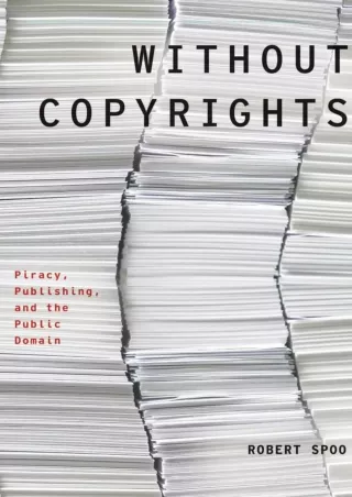 [PDF] DOWNLOAD FREE Without Copyrights: Piracy, Publishing, and the Public