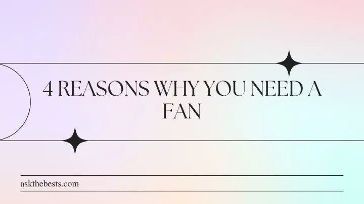 4 reasons why you need a fan