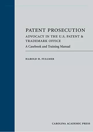 [READ DOWNLOAD] Patent Prosecution: Advocacy in the U.S. Patent & Trademark