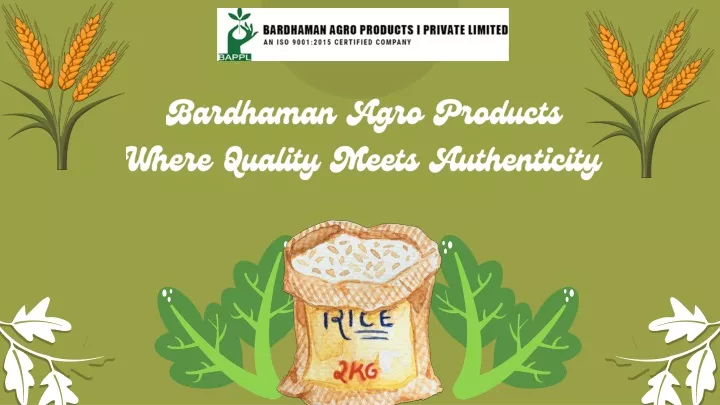 bardhaman agro products where quality meets