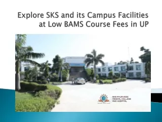 Explore SKS and its Campus Facilities at Low BAMS Course Fees in UP