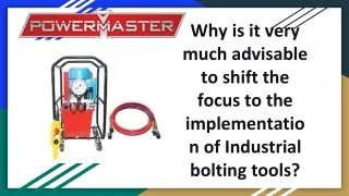 Why is it very much advisable to shift the focus to the implementation of Industrial bolting tools_