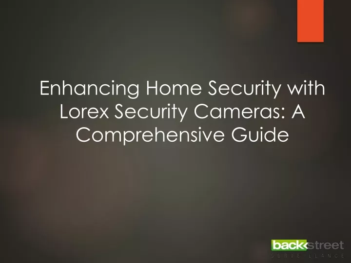 enhancing home security with lorex security cameras a comprehensive guide