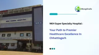 NKH Super Specialty Hospital :Your Path to Premier Healthcare Excellence