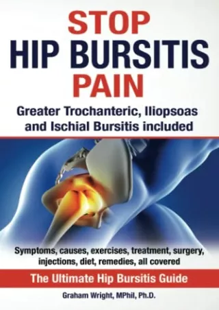 READ [PDF] Stop Hip Bursitis Pain: Greater Trochanteric, Iliopsoas and Ischial Bursitis