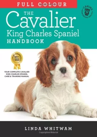 Download Book [PDF] The Full Colour Cavalier King Charles Spaniel Handbook (Canine Handbooks in
